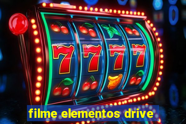 filme elementos drive